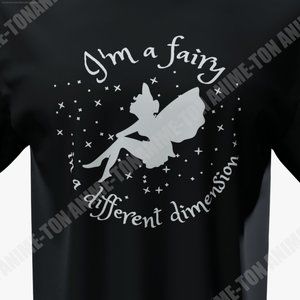 Im a Fairy... in a different dimension - Cotton - Black - TShirt